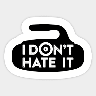 I Don't Hate it Sticker